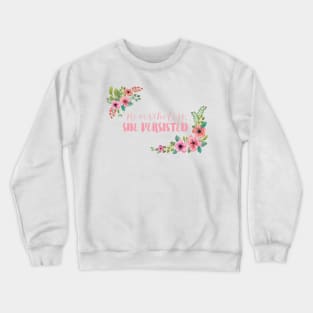 Nevertheless, She Persisted Crewneck Sweatshirt